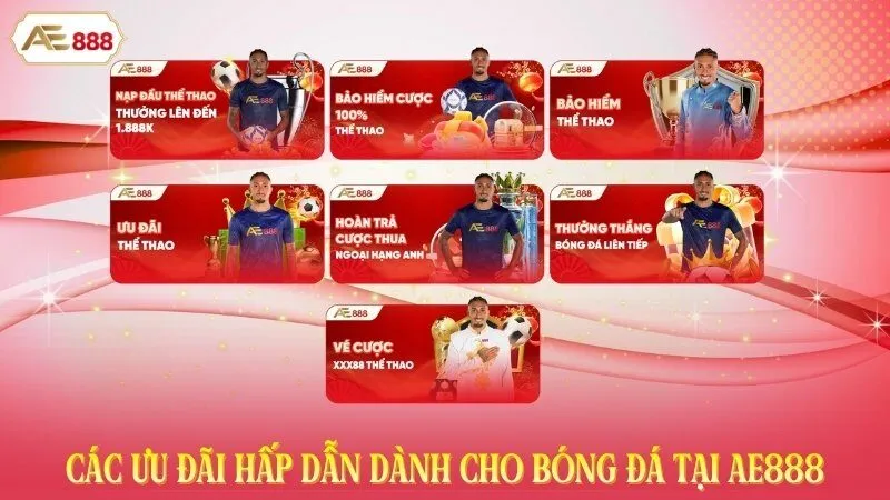 Các ưu đãi hấp dẫn dành cho bóng đá tại AE888